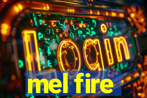 mel fire